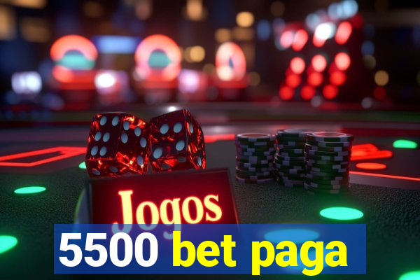 5500 bet paga